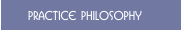 Practice Philosophy